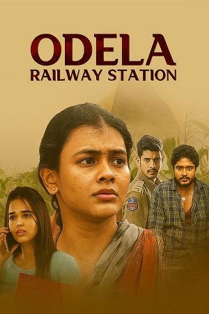 Odela Railway Station (2022) UNCUT [Hindi DD2.0 + Telugu DD5.1] 480p - 720p - 1080p WEB-DL poster