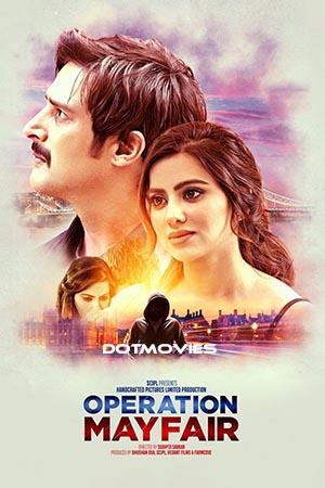 Operation Mayfair (2023) Hindi Full Movie NF WEB-DL 480p - 720p - 1080p poster