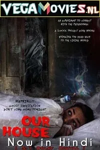 Our House (2018) Dual Audio {Hindi-English} 480p - 720p - 1080p poster
