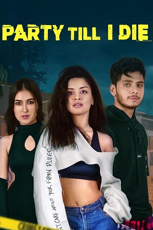 Party Till I Die (S01) Complete Hindi WEB Series 480p - 720p - 1080p WEB-DL poster