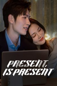 Present, Is Present (Season 1) Hindi ORG Dubbed C-Drama Series 480p 720p & 1080p WEB-DL poster