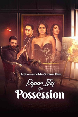 [18+] Pyaar Ishq aur Possession (2024) WEB-DL Hindi Full Movie 480p - 720p - 1080p poster
