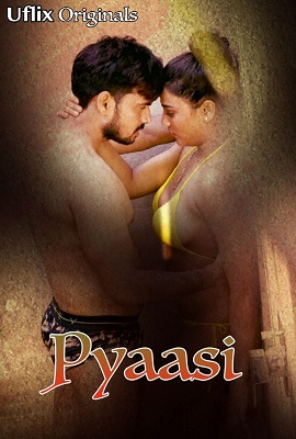 [18+] Pyaasi (2020) UNRATED Uflix Hindi Short Adult Film 720p HDRip poster