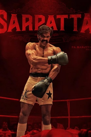 Sarpatta Parambarai (2021) Dual Audio [Hindi ORG. + Tamil] WEB-DL 480p - 720p - 1080p poster