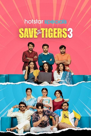 Save the Tigers (Season 1 – 3) Hindi JioHotstar Complete Web Series 480p - 720p - 1080p WEB-DL poster