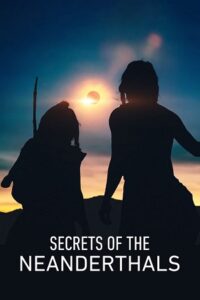 Secrets of the Neanderthals (2024) NF WEB-DL Dual Audio {Hindi-English} 480p - 720p - 1080p – Documentary Film poster