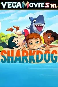 Sharkdog (2021) Season 1 Dual Audio {Hindi-English} Complete NetFlix WEB Series 480p - 720p HDRip poster