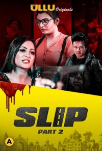 Slip S01 – Part: 2 (2020) Hindi ULLU Originals Complete WEB Series 480p - 720p HDRip poster