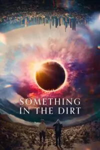 Something in the Dirt (2022) BluRay Dual Audio {Hindi-English} 480p - 720p - 1080p poster