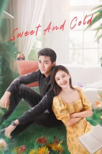 Sweet and Cold (Season 1) Hindi ORG Dubbed C-Drama Series 480p 720p & 1080p WEB-DL poster
