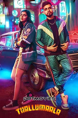 Thallumaala (2022) Hindi [ORG Dubbed] Full Movie NF WEB-DL 480p - 720p - 1080p poster