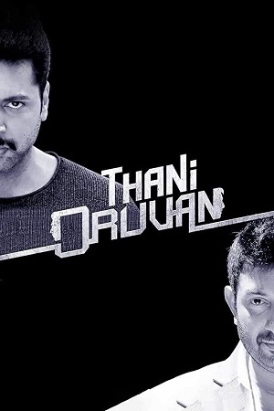 Thani Oruvan (2015) Dual Audio [Hindi + Tamil] 480p - 720p - 1080p WeB-DL poster