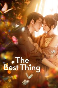 The Best Thing (Season 1) Hindi ORG Dubbed C-Drama Series 480p 720p & 1080p WEB-DL poster