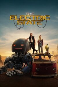 The Electric State (2025) WEB-DL Dual Audio {Hindi-English} 480p - 720p - 1080p poster