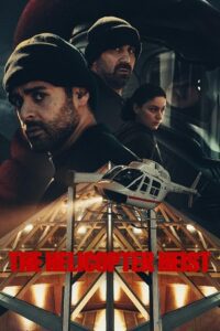 The Helicopter Heist (2024) Season 1 NetFlix Original – Dual Audio {Hindi-English} WEB Series 480p - 720p - 1080p WEB-DL poster