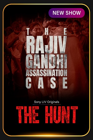 The Hunt – The Rajiv Gandhi Assassination Case (Season 1) Hindi DD5.1 Sony-Liv Complete Web Series 480p - 720p - 1080p WEB-DL poster