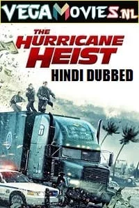 The Hurricane Heist (2018) Dual Audio {Hindi-English} 480p - 720p - 1080p - 2160p poster