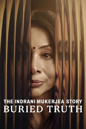 The Indrani Mukerjea Story-Buried Truth (2024) Season 1 [Hindi DD5.1] NetFlix WEB Series 480p - 720p - 1080p WEB-DL poster