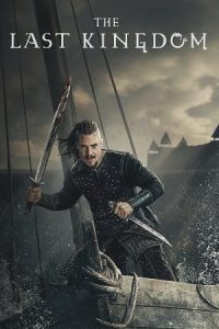 The Last Kingdom (Season 1 – 3) Dual Audio {Hindi-English} Netflix Web Series 480p 720p & 1080p WEB-DL poster