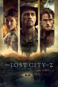 The Lost City of Z (2016) Dual Audio {Hindi-English} BluRay 480p - 720p - 1080p poster