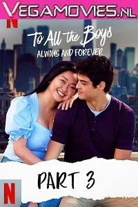Netflix To All The Boys: Always And Forever (2021) ORG. Dual Audio {Hindi-English} 480p - 720p - 1080p poster