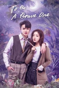 To Be a Brave One (Season 1) Hindi ORG Dubbed C-Drama Series 480p 720p & 1080p WEB-DL poster