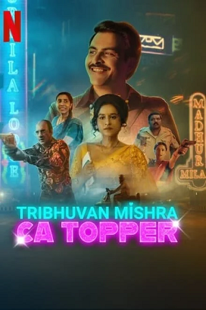 TRIBHUVAN MISHRA CA TOPPER (2024) Season 1 Complete [Hindi DD5.1] Netflix Original WEB Series 480p - 720p - 1080p WEB-DL poster