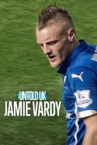 Untold UK: Jamie Vardy (2026) NF WEB-DL Dual Audio {Hindi-English} – 720p - 1080p poster
