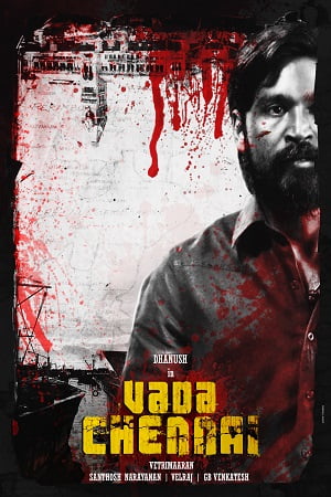 Vada Chennai – Chennai Central (2018) WEB-DL Hindi Dubbed Full Movie 480p - 720p - 1080p poster