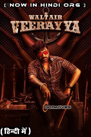 Waltair Veerayya (2023) UNCUT NF WEBRip ORG. Dual Audio [Hindi – Telugu] Full Movie 480p - 720p - 1080p - 2160p poster