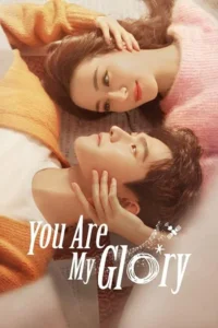 You are My Glory (Season 1) Hindi Dubbed (ORG) Complete WEB Series 480p & 720p WEB-DL poster