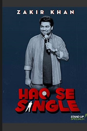 Haq Se Single: Zakir Khan (2017) Hindi Prime Video Originals Stand-Up Comedy Show 480p - 720p HDRip poster